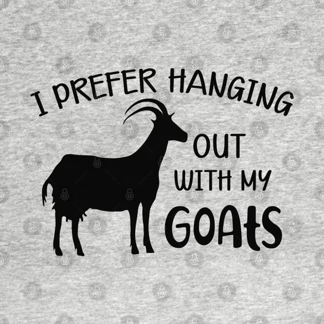 Goat - I prefer hanging out with my goats by KC Happy Shop